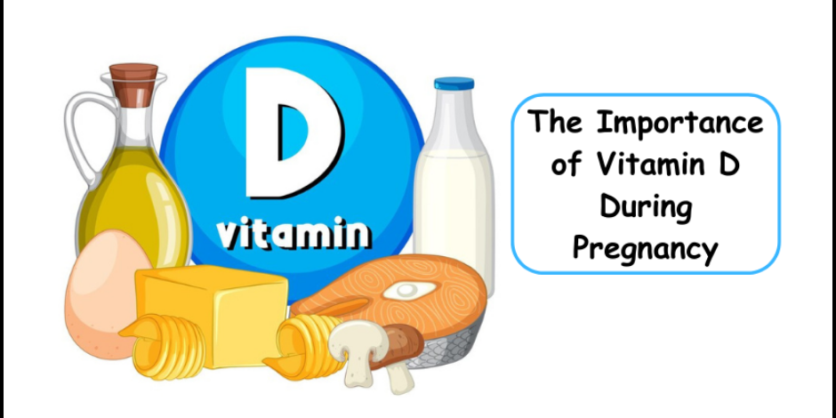 The Importance of Vitamin D During Pregnancy Vitamin D During Pregnancy